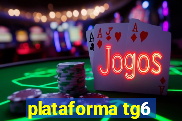 plataforma tg6